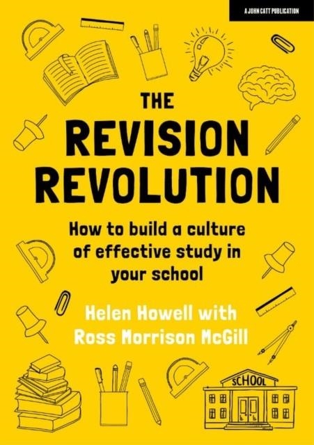THE REVISION REVOLUTION: HOW TO BUILD A CULTURE OF EFFECTIVE STUDY IN YOUR SCHOOL | 9781913622930 | HELEN HOWELL