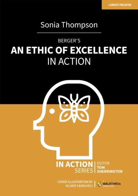 BERGER'S AN ETHIC OF EXCELLENCE IN ACTION | 9781913622992 | SONIA THOMPSON