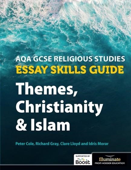 AQA GCSE RELIGIOUS STUDIES ESSAY SKILLS GUIDE: THEMES, CHRISTIANITY AND ISLAM EBOOK *DIGITAL* | 9781913963941
