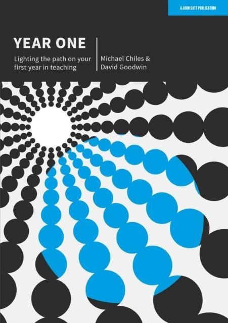 YEAR ONE: LIGHTING THE PATH ON YOUR FIRST YEAR IN TEACHING | 9781915261199 | MICHAEL CHILES