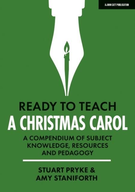 READY TO TEACH: A CHRISTMAS CAROL: A COMPENDIUM OF SUBJECT KNOWLEDGE, RESOURCES AND PEDAGOGY | 9781915261212 | AMY STANIFORTH