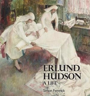 A LIFE OF ERLUND HUDSON | 9781909717213 | SIMON FENWICK