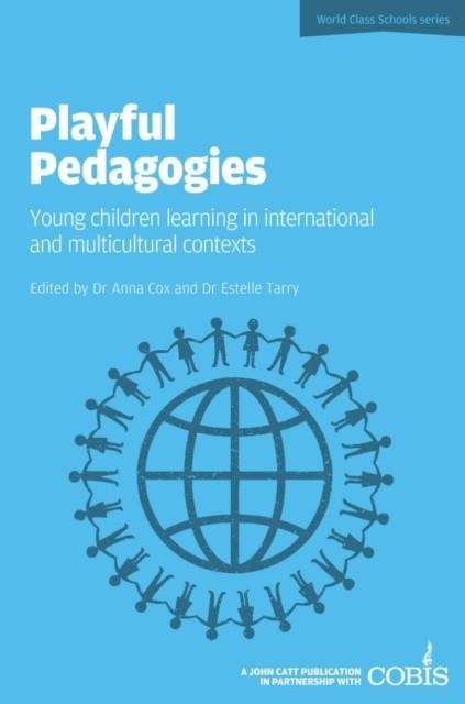 PLAYFUL PEDAGOGIES: YOUNG CHILDREN LEARNING IN INTERNATIONAL AND MULTICULTURAL CONTEXTS | 9781909717374 | ANNA COX