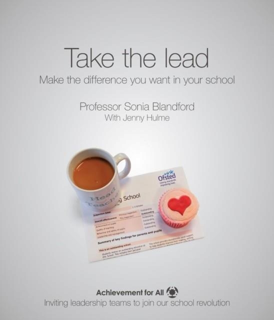 TAKE THE LEAD: MAKE THE DIFFERENCE YOU WANT IN YOUR SCHOOL | 9781909717510 | SONIA BLANDFORD