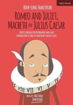 HOUR-LONG SHAKESPEARE VOLUME II (ROMEO AND JULIET, MACBETH AND JULIUS CAESAR) | 9781909717497 | MATTHEW JENKINSON