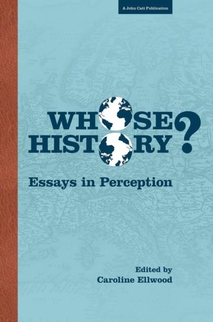 WHOSE HISTORY: ESSAYS IN PERCEPTION | 9781909717718
