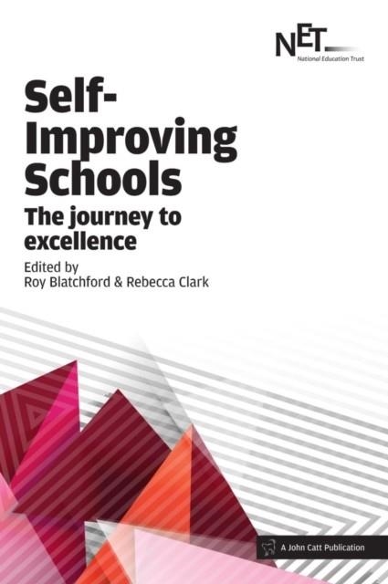 SELF-IMPROVING SCHOOLS: THE JOURNEY TO EXCELLENCE | 9781909717787 | ROY BLATCHFORD
