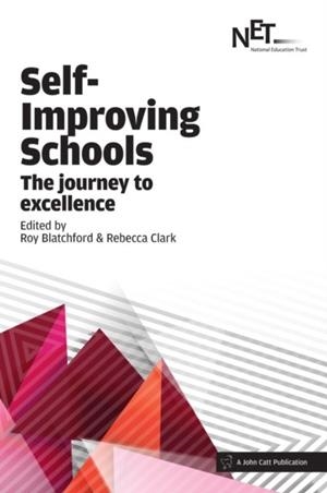 SELF-IMPROVING SCHOOLS: THE JOURNEY TO EXCELLENCE | 9781909717787 | ROY BLATCHFORD