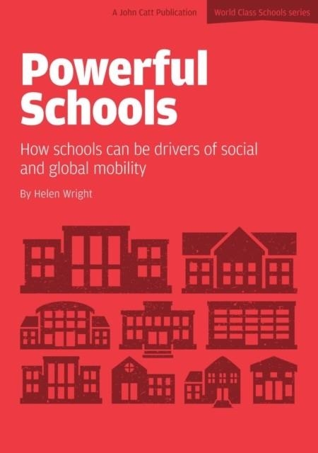 POWERFUL SCHOOLS: SCHOOLS AS DRIVERS OF SOCIAL AND GLOBAL MOBILITY | 9781909717848 | HELEN WRIGHT