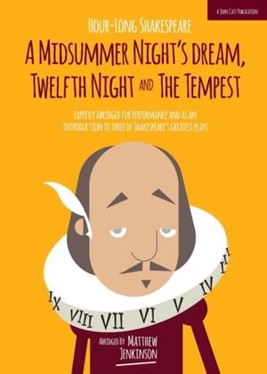 HOUR-LONG SHAKESPEARE VOLUME III (A MIDSUMMER NIGHT'S DREAM, TWELFTH NIGHT AND THE TEMPEST) | 9781909717794 | MATTHEW JENKINSON