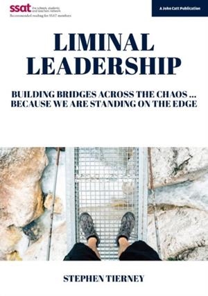 LIMINAL LEADERSHIP: BUILDING BRIDGES ACROSS THE CHAOS... BECAUSE WE ARE STANDING ON THE EDGE | 9781911382065