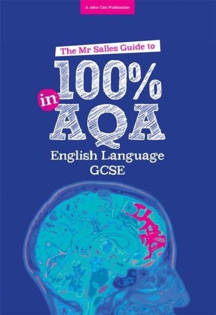 THE MR SALLES GUIDE TO 100% IN AQA GCSE ENGLISH LANGUAGE EXAM | 9781911382256 | DOMINIC SALLES