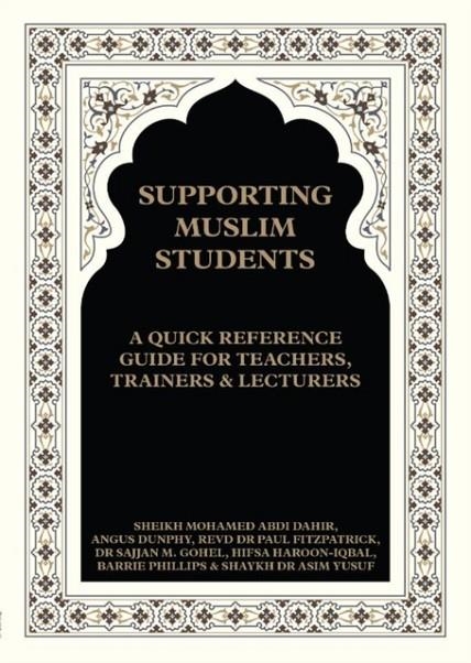 SUPPORTING MUSLIM STUDENTS: A QUICK REFERENCE GUIDE FOR TEACHERS, TRAINERS AND LECTURERS | 9781911382294