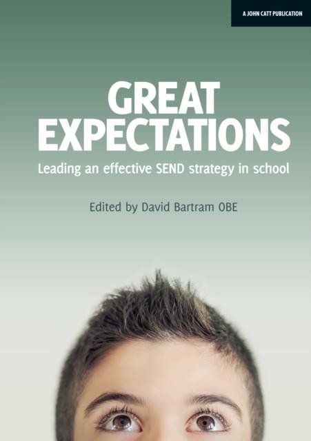 GREAT EXPECTATIONS: LEADING AN EFFECTIVE SEND STRATEGY IN SCHOOL | 9781911382485 | DAVID BARTRAM