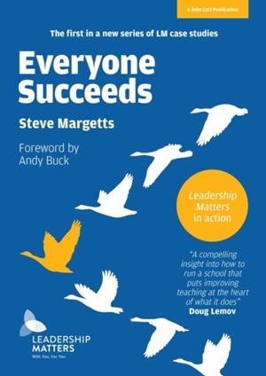 EVERYONE SUCCEEDS: LEADERSHIP MATTERS IN ACTION | 9781911382690