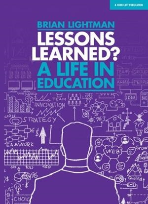 LESSONS LEARNED: A LIFE IN EDUCATION | 9781911382713