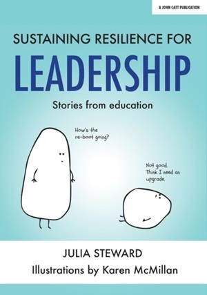 SUSTAINING RESILIENCE IN LEADERSHIP: STORIES FROM EDUCATION | 9781911382843 | JULIA STEWARD