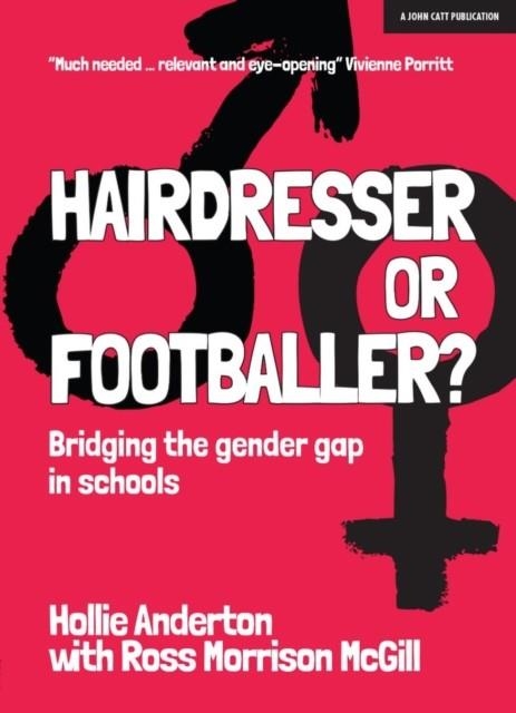 HAIRDRESSER OR FOOTBALLER: BRIDGING THE GENDER GAP IN SCHOOLS | 9781911382966