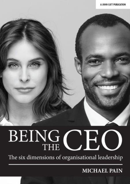 BEING THE CEO: THE SIX DIMENSIONS OF ORGANISATIONAL LEADERSHIP | 9781912906079
