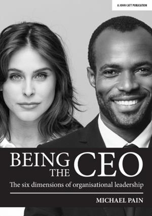 BEING THE CEO: THE SIX DIMENSIONS OF ORGANISATIONAL LEADERSHIP | 9781912906079