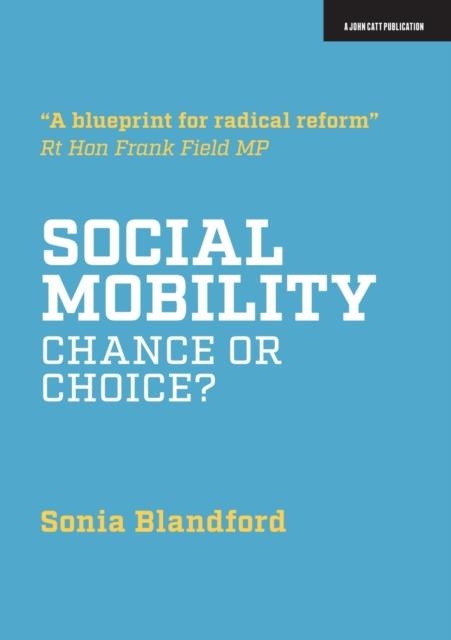 SOCIAL MOBILITY: CHANCE OR CHOICE? | 9781912906093 | SONIA BLANDFORD