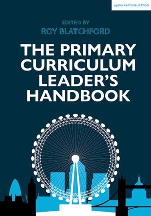 THE PRIMARY CURRICULUM LEADER'S HANDBOOK | 9781912906154 | ROY BLATCHFORD