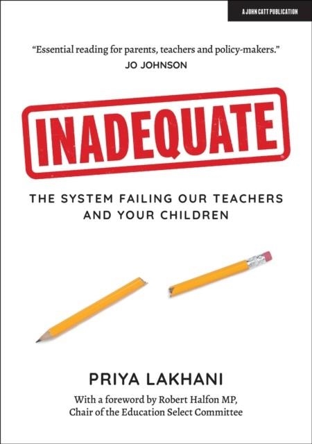 INADEQUATE: THE SYSTEM FAILING OUR TEACHERS AND YOUR CHILDREN | 9781912906222