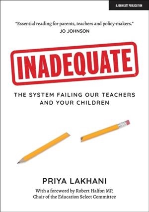 INADEQUATE: THE SYSTEM FAILING OUR TEACHERS AND YOUR CHILDREN | 9781912906222