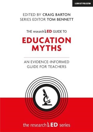 THE RESEARCHED GUIDE TO EDUCATION MYTHS: AN EVIDENCE-INFORMED GUIDE FOR TEACHERS | 9781912906390 | CRAIG BARTON