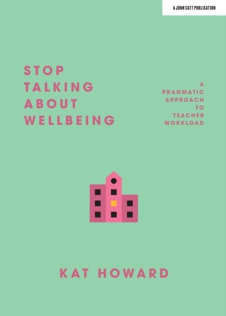 STOP TALKING ABOUT WELLBEING | 9781912906482 | KATHERINE HOWARD