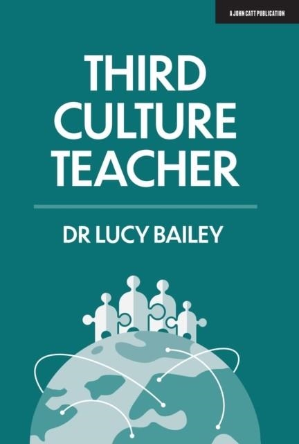THIRD CULTURE TEACHER | 9781912906543 | LUCY BAILEY