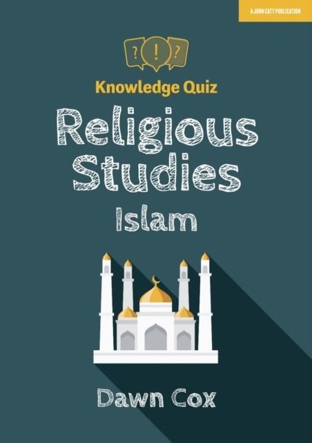 KNOWLEDGE QUIZ: RELIGIOUS STUDIES - ISLAM | 9781912906789 | DAWN COX