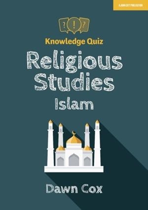 KNOWLEDGE QUIZ: RELIGIOUS STUDIES - ISLAM | 9781912906789 | DAWN COX