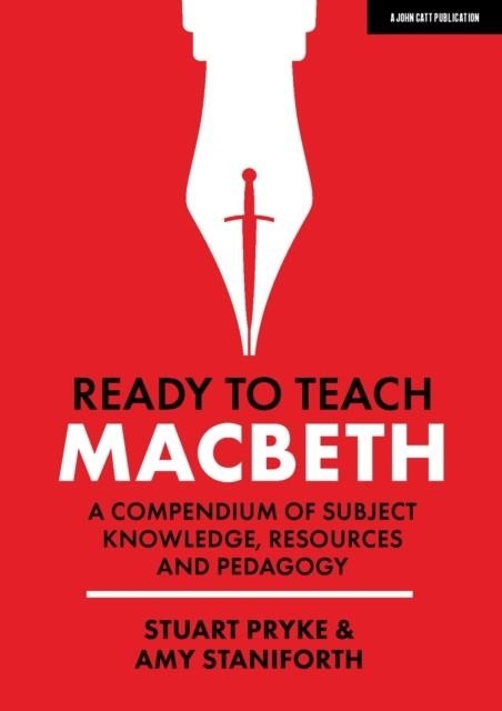 READY TO TEACH: MACBETH:A COMPENDIUM OF SUBJECT KNOWLEDGE, RESOURCES AND PEDAGOGY | 9781912906918 | AMY STANIFORTH