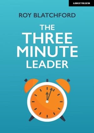 THE THREE MINUTE LEADER | 9781912906901 | ROY BLATCHFORD