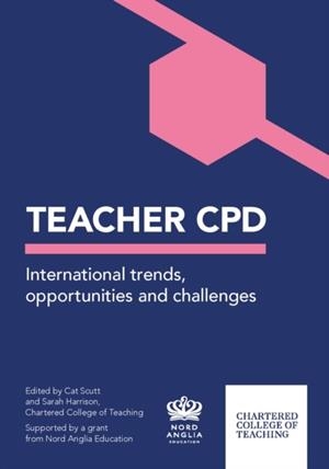 TEACHER CPD: INTERNATIONAL TRENDS, OPPORTUNITIES AND CHALLENGES | 9781913622015 | CAT SCUTT