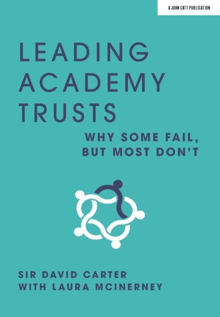 LEADING ACADEMY TRUSTS: WHY SOME FAIL, BUT MOST DON'T | 9781912906994 | LAURA MCINERNEY