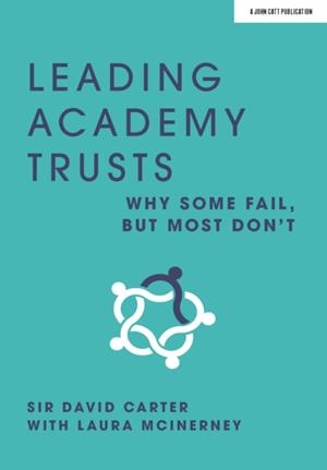 LEADING ACADEMY TRUSTS: WHY SOME FAIL, BUT MOST DON'T | 9781912906994 | LAURA MCINERNEY