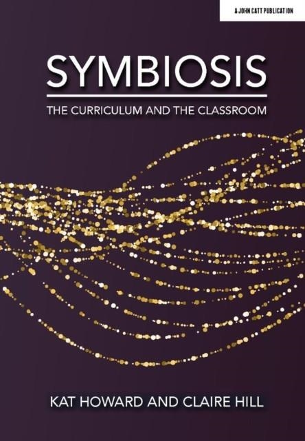SYMBIOSIS: THE CURRICULUM AND THE CLASSROOM | 9781913622084 | KAT HOWARD