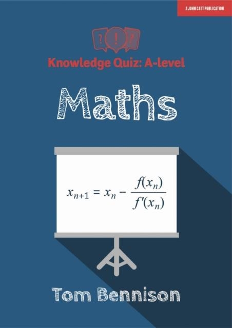 KNOWLEDGE QUIZ: A-LEVEL MATHS | 9781913622077 | TOM BENNISON