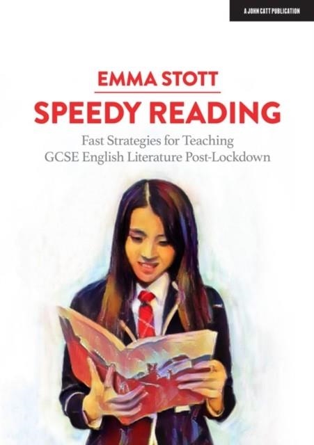 SPEEDY READING: FAST STRATEGIES FOR TEACHING GCSE ENGLISH LITERATURE POST-LOCKDOWN | 9781913622282 | EMMA STOTT