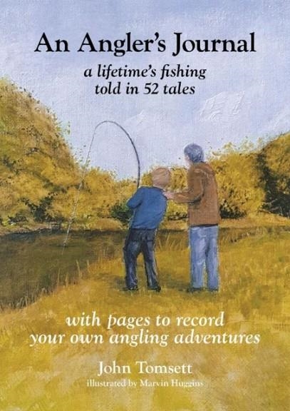 AN ANGLER'S JOURNAL: A LIFETIME'S FISHING TOLD IN 52 TALES | 9781913622329