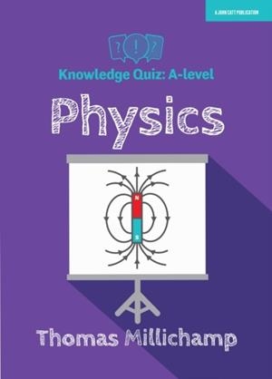 KNOWLEDGE QUIZ: A-LEVEL PHYSICS | 9781913622299