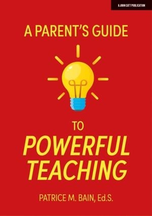 A PARENT'S GUIDE TO POWERFUL TEACHING | 9781913622343 | PATRICE BAIN