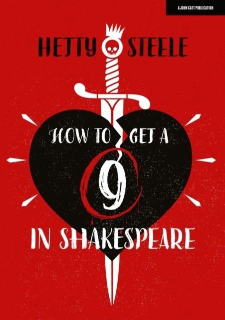 HOW TO GET A 9 IN SHAKESPEARE | 9781915261281 | HETTY STEELE