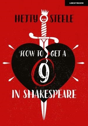 HOW TO GET A 9 IN SHAKESPEARE | 9781915261281 | HETTY STEELE