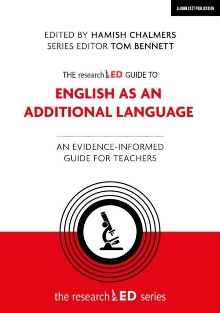 THE RESEARCHED GUIDE TO ENGLISH AS AN ADDITIONAL LANGUAGE: AN EVIDENCE-INFORMED GUIDE FOR TEACHERS | 9781915261342 | HAMISH CHALMERS
