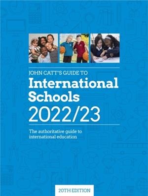 JOHN CATT'S GUIDE TO INTERNATIONAL SCHOOLS 2022/23 | 9781915261359