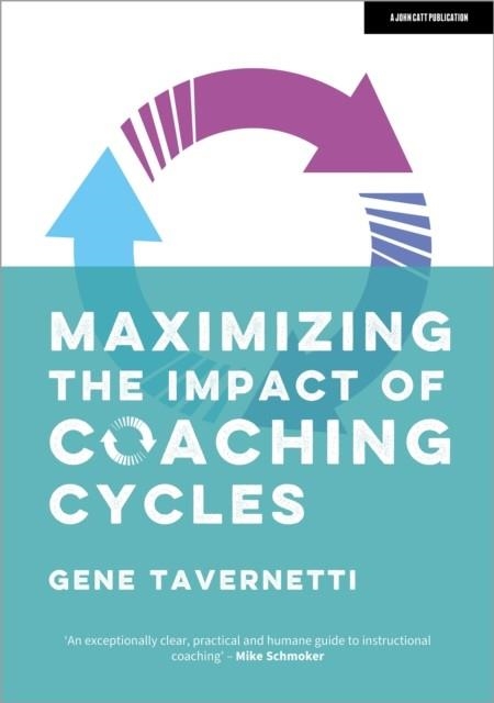 MAXIMIZING THE IMPACT OF COACHING CYCLES | 9781915261755 | GENE TAVERNETTI, ED. D