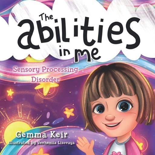 THE ABILITIES IN ME : SENSORY PROCESSING DISORDER | 9798351305509 | GEMMA KEIR